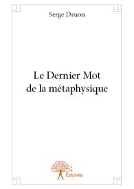 Le Dernier Mot de la métaphysique