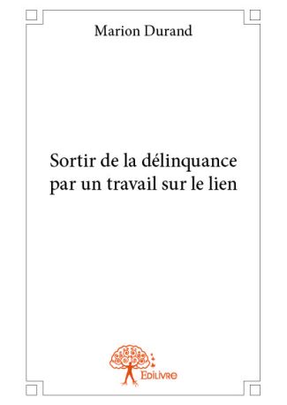 Sortir de la délinquance par un travail sur le lien