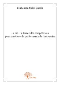 La GRH à travers les compétences pour améliorer la performance de l’entreprise