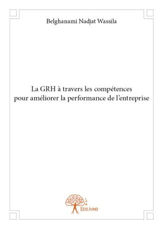 La GRH à travers les compétences pour améliorer la performance de l’entreprise