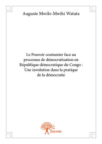 Le Pouvoir coutumier face au processus de démocratisation en République démocratique du Congo
