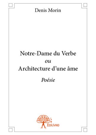 Notre-Dame du Verbe ou Architecture d'une âme