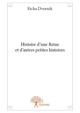 Histoire d'une Reine et d'autres petites histoires