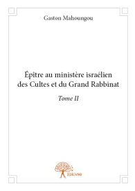 Épître au ministère israélien des Cultes et du Grand Rabbinat - Tome 2