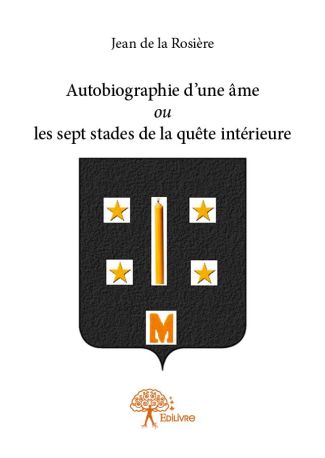 Autobiographie d'une âme ou les sept stades de la quête intérieure