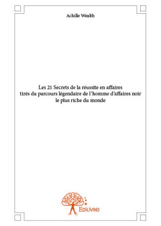 Les 21 Secrets de la réussite en affaires