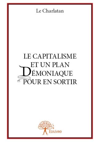 Le Capitalisme et un plan démoniaque pour en sortir