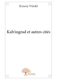 Kalvingrad et autres cités