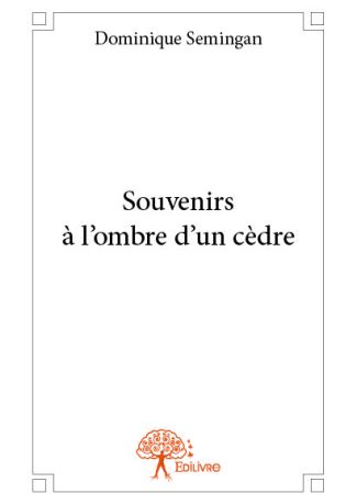 Souvenirs à l'ombre d'un cèdre