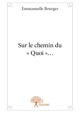 Sur le chemin du « Quoi »...