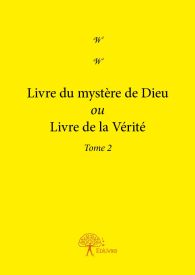 Livre du mystère de Dieu ou Livre de la Vérité - Tome 2