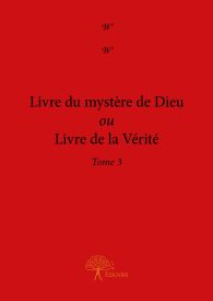 Livre du mystère de Dieu ou Livre de la Vérité - Tome 3