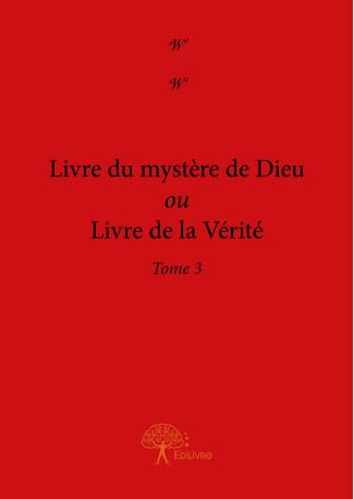 Livre du mystère de Dieu ou Livre de la Vérité - Tome 3