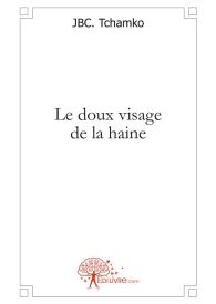 Le doux visage de la haine