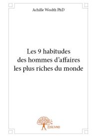 Les 9 habitudes des hommes d’affaires les plus riches du monde