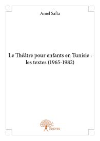 Le Théâtre pour enfants en Tunisie : les textes (1965-1982)