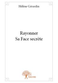 Rayonner Sa Face secrète