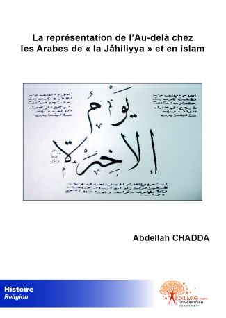 La représentation de l'Au-delà chez les Arabes de « la Jâhiliyya » et en islam