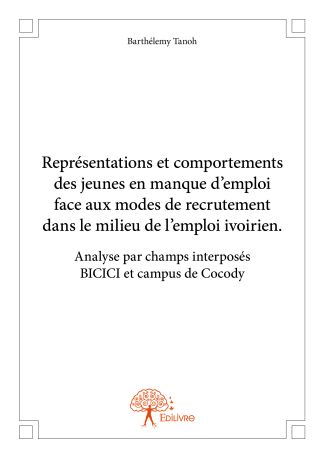 Représentations et comportements des jeunes en manque d’emploi dans le milieu de l’emploi ivoirien