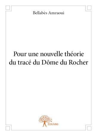 Pour une nouvelle théorie du tracé du Dôme du Rocher