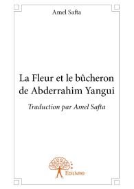 La Fleur et le bûcheron de Abderrahim Yangui