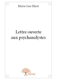 Lettre ouverte aux psychanalystes - Tome 1