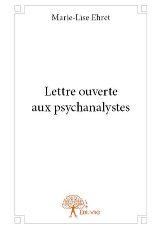 Lettre ouverte aux psychanalystes - Tome 1