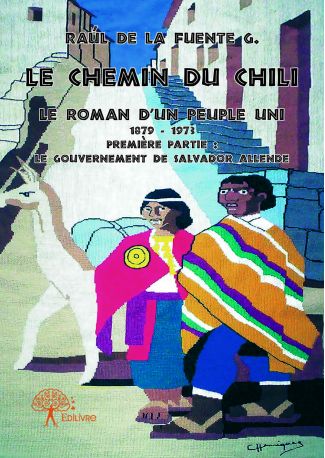 Le Chemin du Chili - Le roman d'un peuple uni - Tome 1