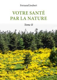 Votre santé par la nature - Tome II