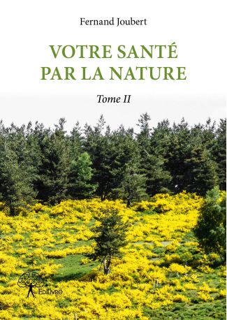 Votre santé par la nature - Tome II