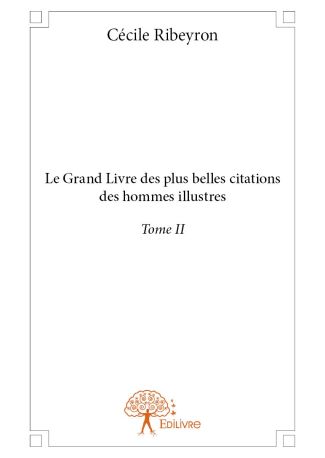 Le Grand Livre des plus belles citations des hommes illustres Tome II