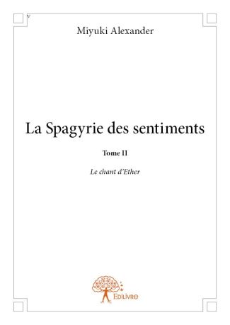 La Spagyrie des sentiments - Tome 2
