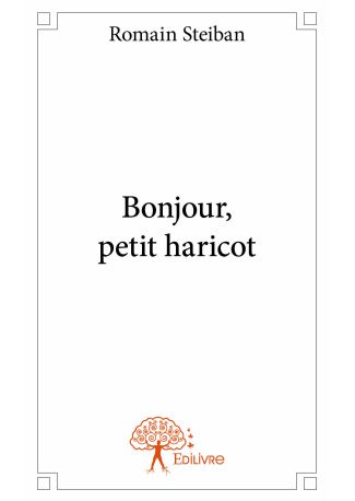 Bonjour, petit haricot