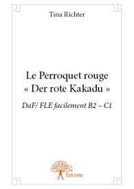 Le Perroquet rouge - « Der rote Kakadu »