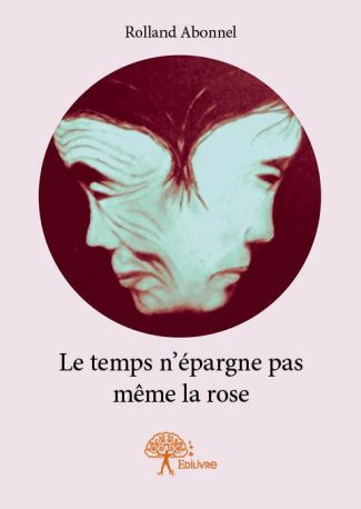 Le temps n’épargne pas même la rose