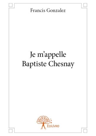 Je m’appelle Baptiste Chesnay