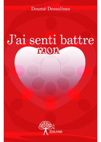 J’ai senti battre mon cœur