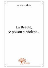 La Beauté, ce poison si violent...