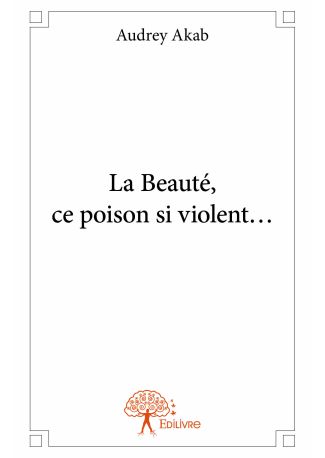 La Beauté, ce poison si violent...