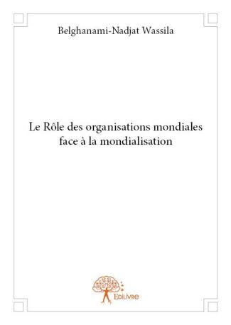 Le Rôle des organisations mondiales face à la mondialisation