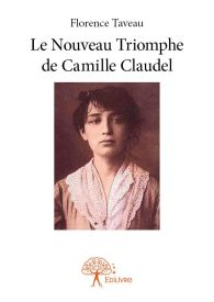 Le Nouveau Triomphe de Camille Claudel