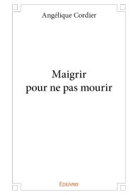Maigrir pour ne pas mourir