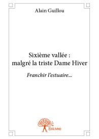 Sixième vallée : malgré la triste Dame Hiver