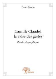 Camille Claudel, la valse des gestes