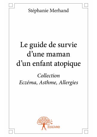 Le Guide de survie d’une maman d’un enfant atopique