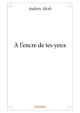 À l’encre de tes yeux