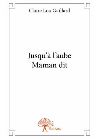 Jusqu’à l’aube Maman dit