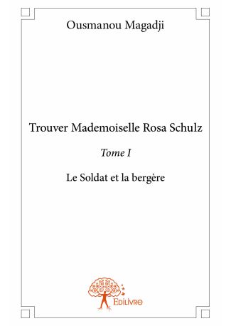 Trouver Mademoiselle Rosa Schulz - Tome I