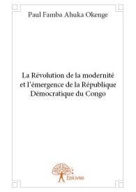 La Révolution de la modernité et l'émergence de la République Démocratique du Congo