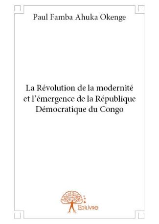 La Révolution de la modernité et l'émergence de la République Démocratique du Congo